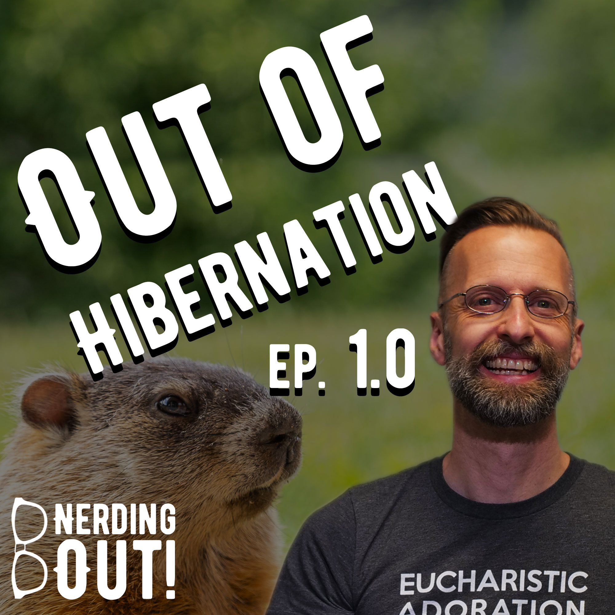 Nerding Out Ep. 1 / Coming Out of Hibernation