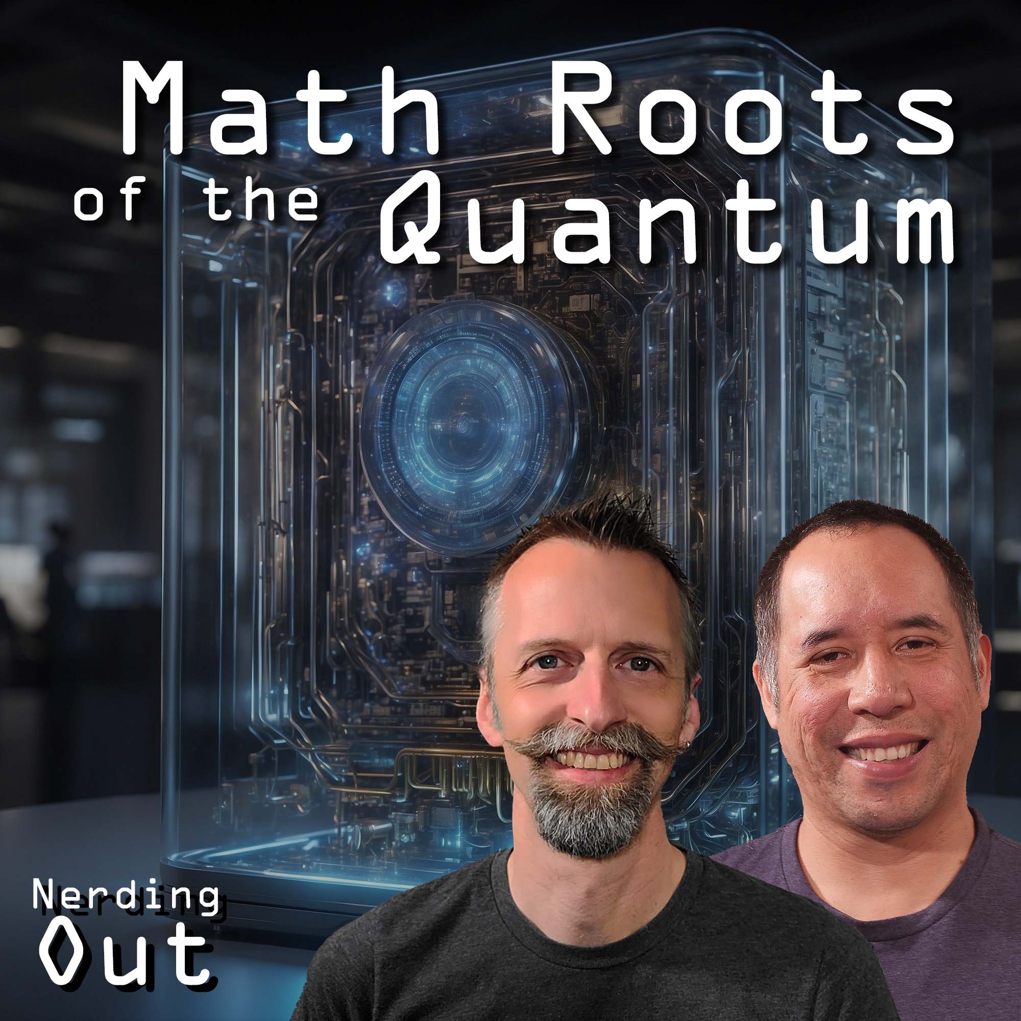 Discovering the Mathematical Roots of the Quantum World – Nerding Out ep 20